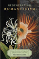 Book cover of: Regenerating Romanticism. By: Melissa Bailes