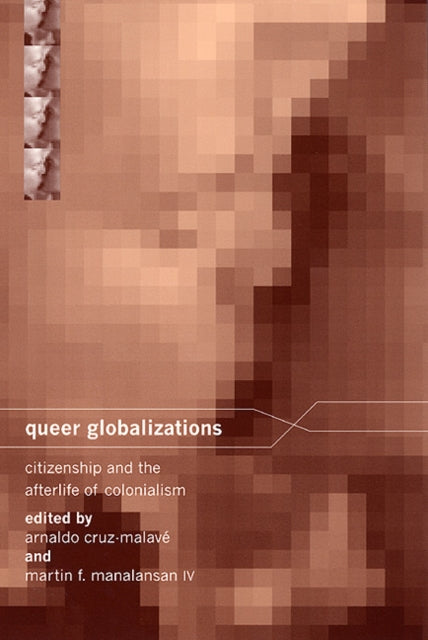 Book cover of: Queer Globalizations. By: Arnaldo Cruz-Malave