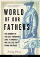 Book cover of: World of Our Fathers. By: Irving Howe