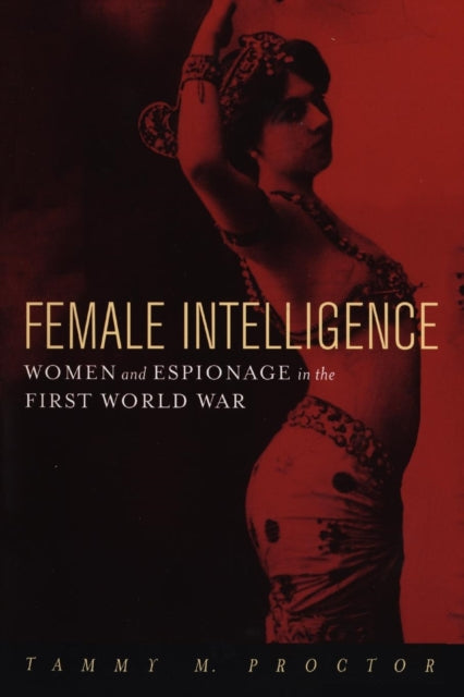 Book cover of: Female Intelligence. By: Tammy Proctor