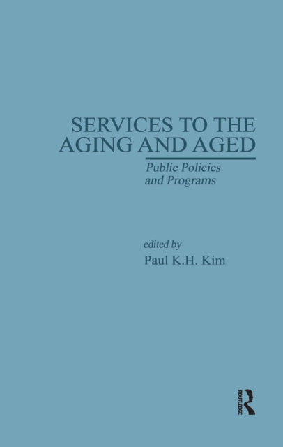Book cover of: Services to the Aging and Aged. By: Paul K. Kim