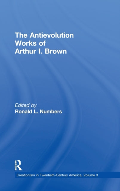 Book cover of: Antievolution Works of Arthur I. Brown. By: Ronald L. Numbers