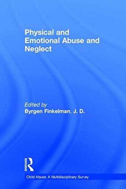 Book cover of: Physical and Emotional Abuse and Neglect. By: B. Finkelman