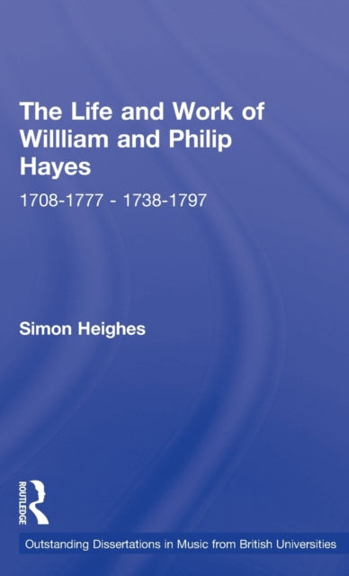 Book cover of: Life and Work of William and Philip Hayes. By: Simon Heighes