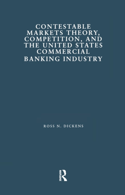 Contestable Markets Theory, Competition, and the United States Commercial Banking Industry