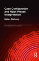 Book cover of: Case Configuration and Noun Phrase Interpretation. By: Helen Dehoop