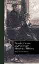 Book cover of: Gender, Genre, and Victorian Historical Writing