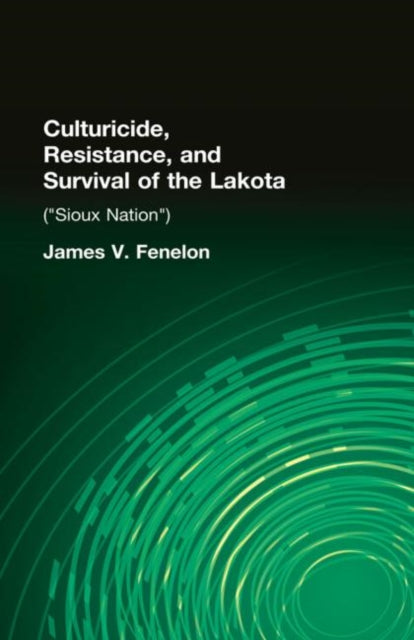Book cover of: Culturicide, Resistance, and Survival of the Lakota