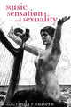 Book cover of: Music, Sensation, and Sensuality. By: Linda Phyllis Austern
