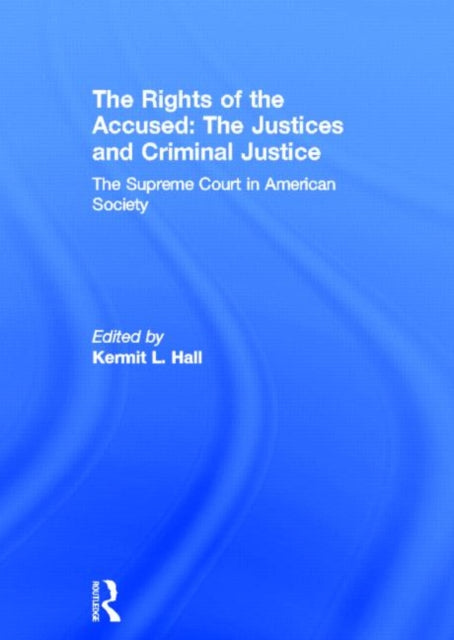 The Rights of the Accused: The Justices and Criminal Justice