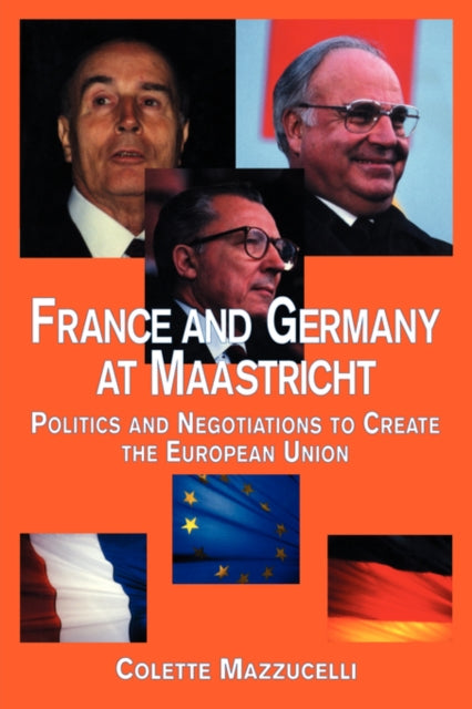 Book cover of: France and Germany at Maastricht. By: Cole Mazzucelli