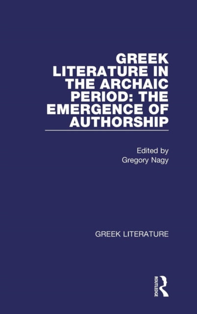Book cover of: Greek Literature in the Archaic Period: The Emergence of Authorship