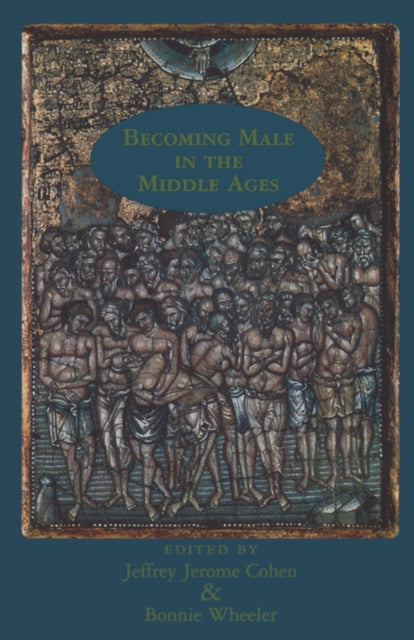 Book cover of: Becoming Male in the Middle Ages. By: Jeffrey Cohen