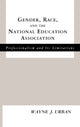 Book cover of: Gender, Race and the National Education Association. By: Wayne J. Urban