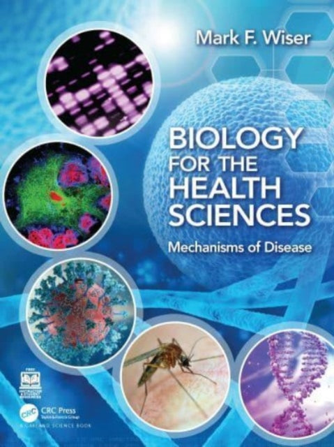 Book cover of: Biology for the Health Sciences. By: Mark Wiser