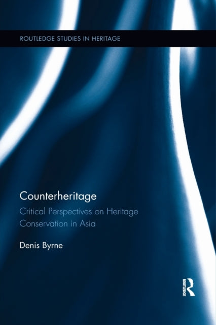 Book cover of: Counterheritage. By: Denis Byrne
