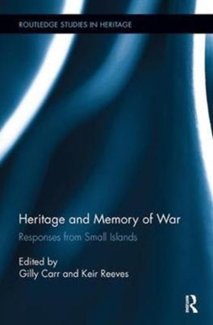 Book cover of: Heritage and Memory of War. By: Gilly Carr