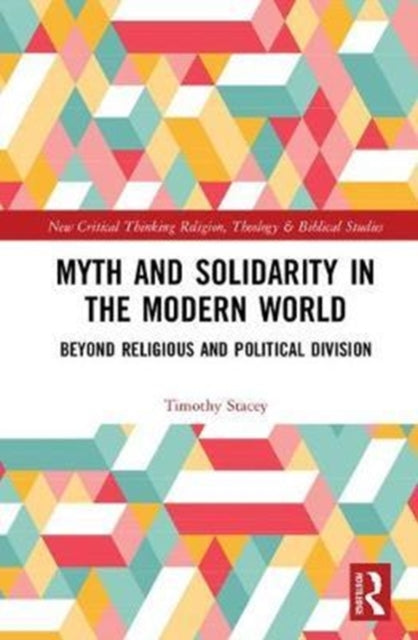 Book cover of: Myth and Solidarity in the Modern World. By: Timothy Stacey
