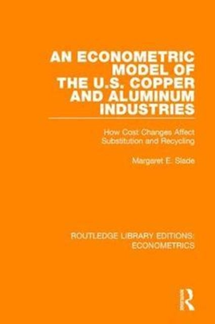 Book cover of: Econometric Model of the U.S. Copper and Aluminum Industries. By: Margaret Slade