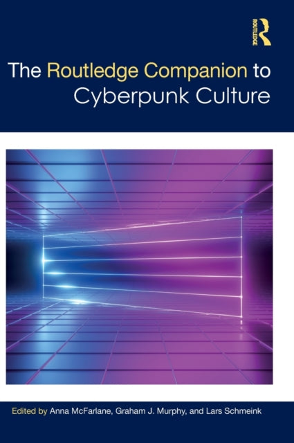 Book cover of: Routledge Companion to Cyberpunk Culture. By: Anna McFarlane