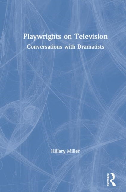 Book cover of: Playwrights on Television. By: Hillary Miller