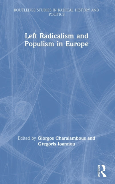 Book cover of: Left Radicalism and Populism in Europe. By: Giorgos Charalambous
