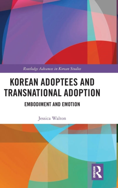 Book cover of: Korean Adoptees and Transnational Adoption. By: Jessica Walton