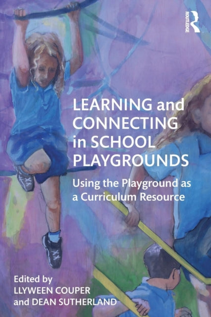 Book cover of: Learning and Connecting in School Playgrounds. By: Llyween Couper