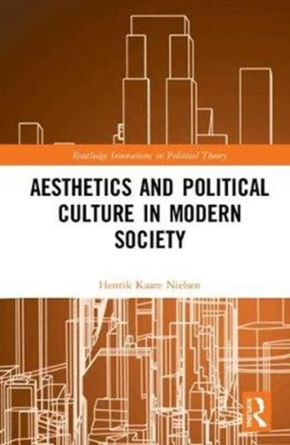 Book cover of: Aesthetics and Political Culture in Modern Society. By: Henrik Kaare Nielsen
