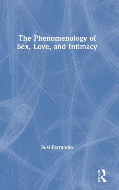 Book cover of: Phenomenology of Sex, Love, and Intimacy. By: Susi Ferrarello