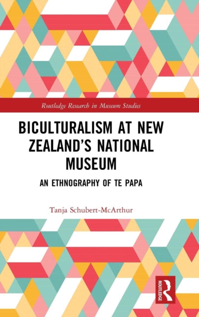 Book cover of: Biculturalism at New Zealand’s National Museum. By: Tanja Schubert-McArthur