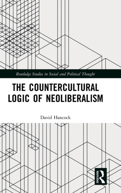 Book cover of: Countercultural Logic of Neoliberalism. By: David Hancock