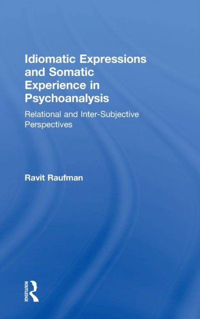 Idiomatic Expressions and Somatic Experience in Psychoanalysis