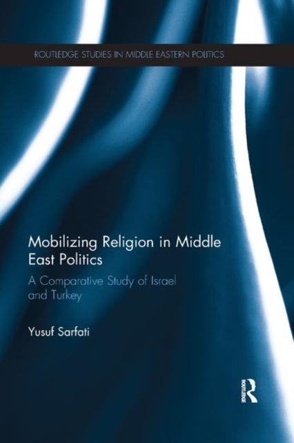 Book cover of: Mobilizing Religion in Middle East Politics. By: Yusuf Sarfati