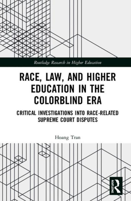 Book cover of: Race, Law, and Higher Education in the Colorblind Era. By: Hoang Tran