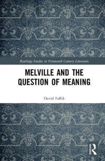 Book cover of: Melville and the Question of Meaning. By: David Faflik