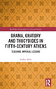 Book cover of: Drama, Oratory and Thucydides in Fifth-Century Athens. By: Sophie Mills