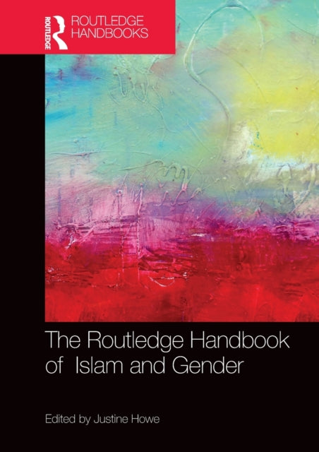 Book cover of: Routledge Handbook of Islam and Gender. By: Justine Howe
