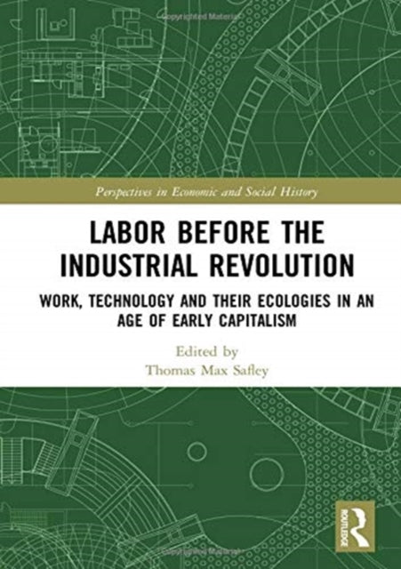 Book cover of: Labor Before the Industrial Revolution. By: Thomas Max Safley