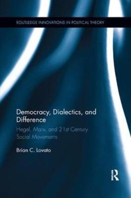 Book cover of: Democracy, Dialectics, and Difference. By: Brian C. Lovato