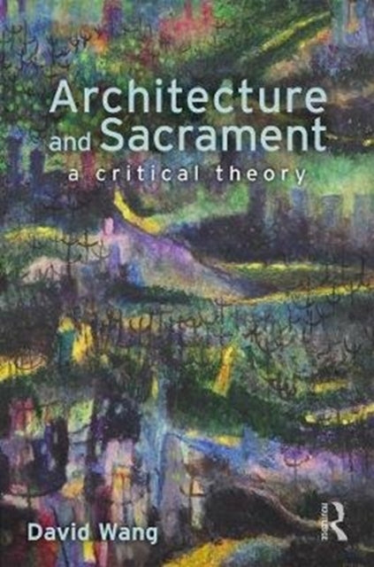 Book cover of: Architecture and Sacrament. By: David Wang