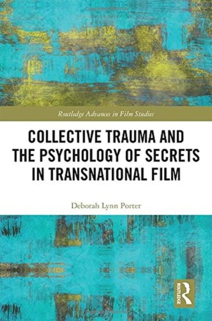Book cover of: Collective Trauma and the Psychology of Secrets in Transnational Film. By: Deborah Lynn Porter