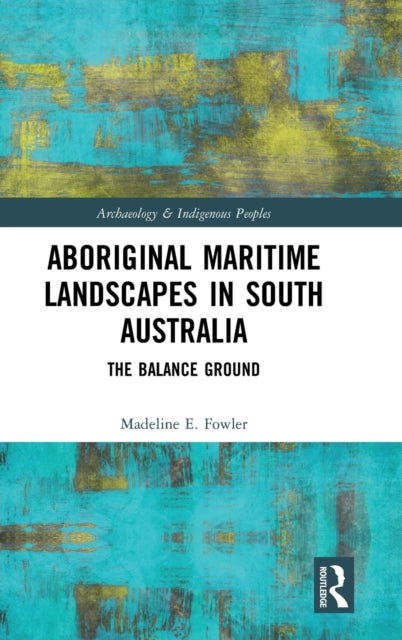 Book cover of: Aboriginal Maritime Landscapes in South Australia. By: Madeline Fowler