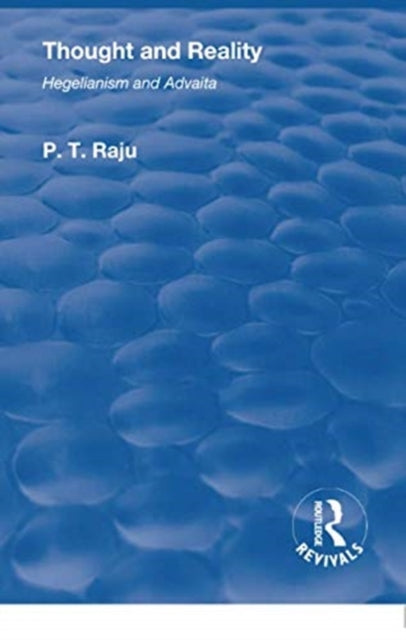 Book cover of: Thought and Reality - Hegelianism and Advaita. By: P. T. Raju