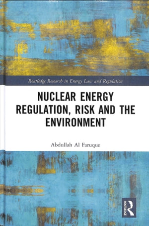 Nuclear Energy Regulation, Risk and The Environment