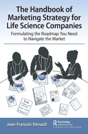 The Handbook of Marketing Strategy for Life Science Companies