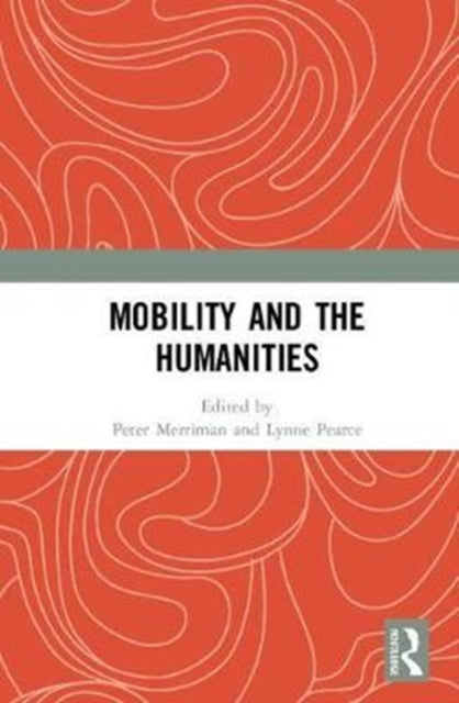 Book cover of: Mobility and the Humanities. By: Peter Merriman