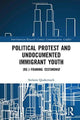 Book cover of: Political Protest and Undocumented Immigrant Youth. By: Stefanie Quakernack