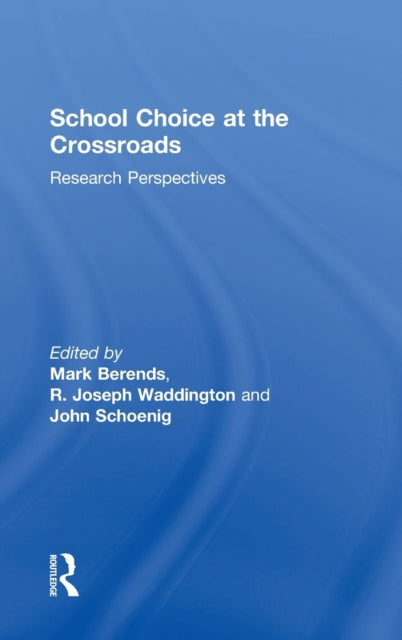 Book cover of: School Choice at the Crossroads. By: Mark Berends