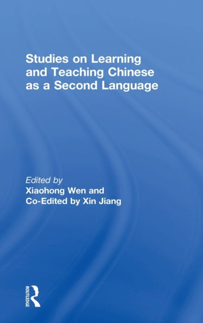Book cover of: Studies on Learning and Teaching Chinese as a Second Language. By: Xiaohong Sharon Wen